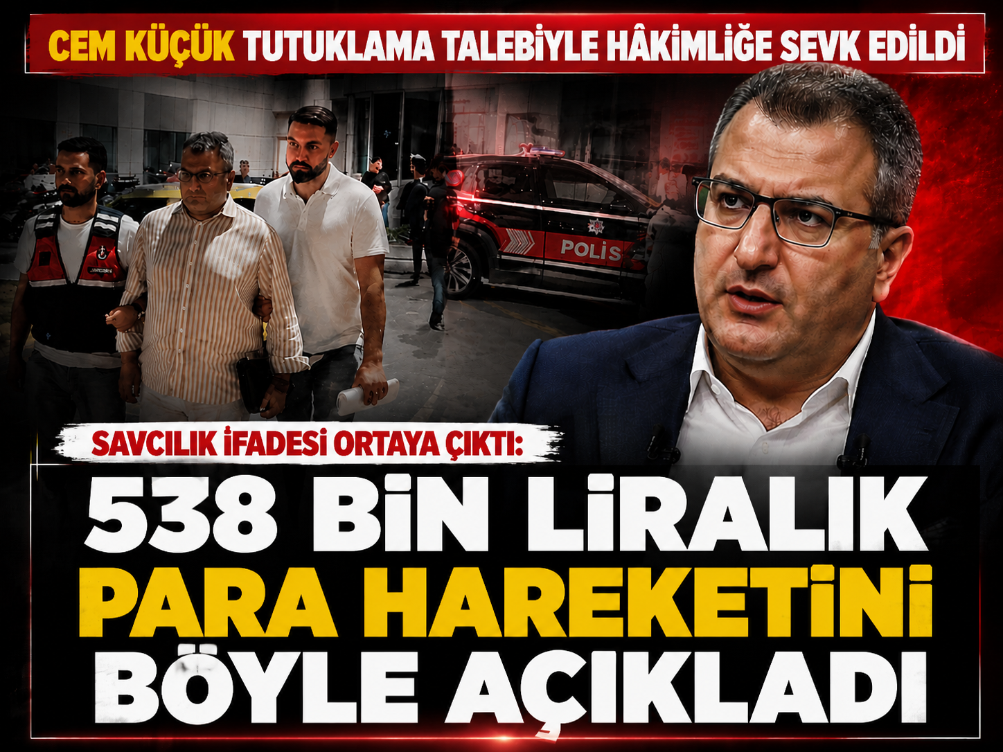 Savcılık ifadesi ortaya çıktı: 538 bin liralık para hareketini böyle açıkladı