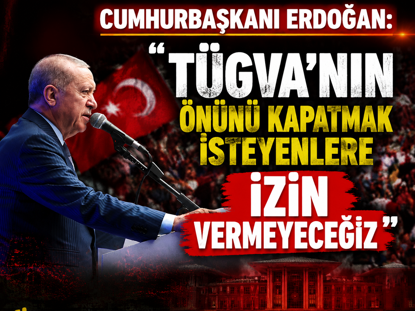 Cumhurbaşkanı Erdoğan: "TÜGVA'nın önünü kapatmak isteyenlere izin vermeyeceğiz"