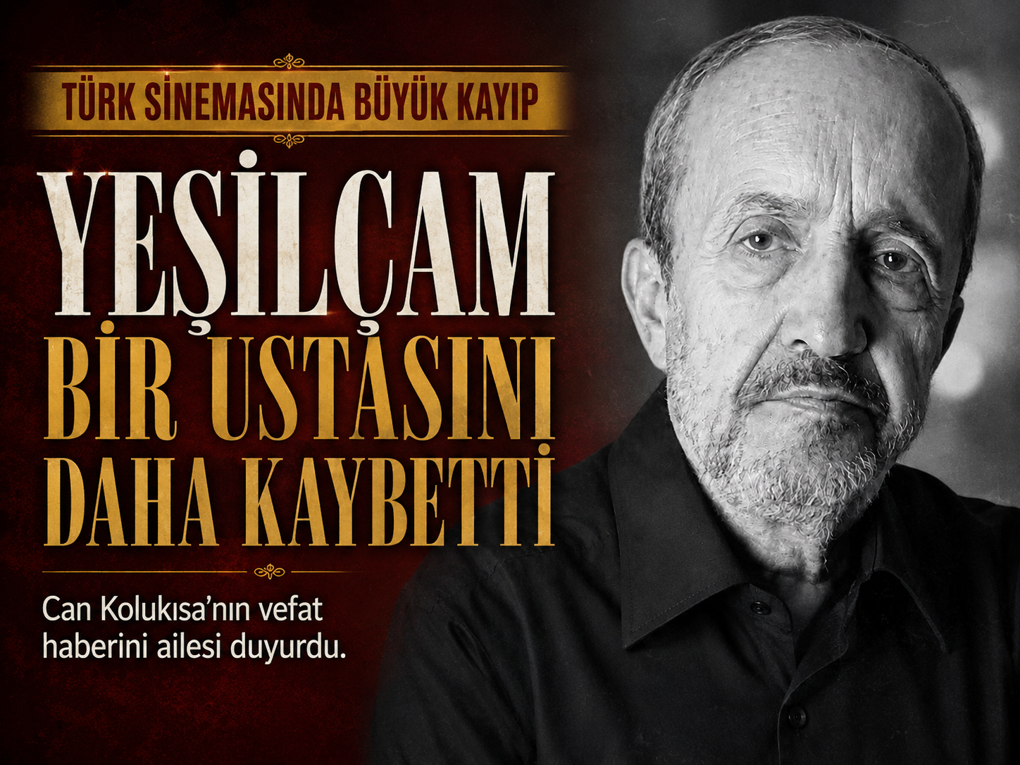 Türk sinemasının usta ismi Can Kolukısa hayatını kaybetti