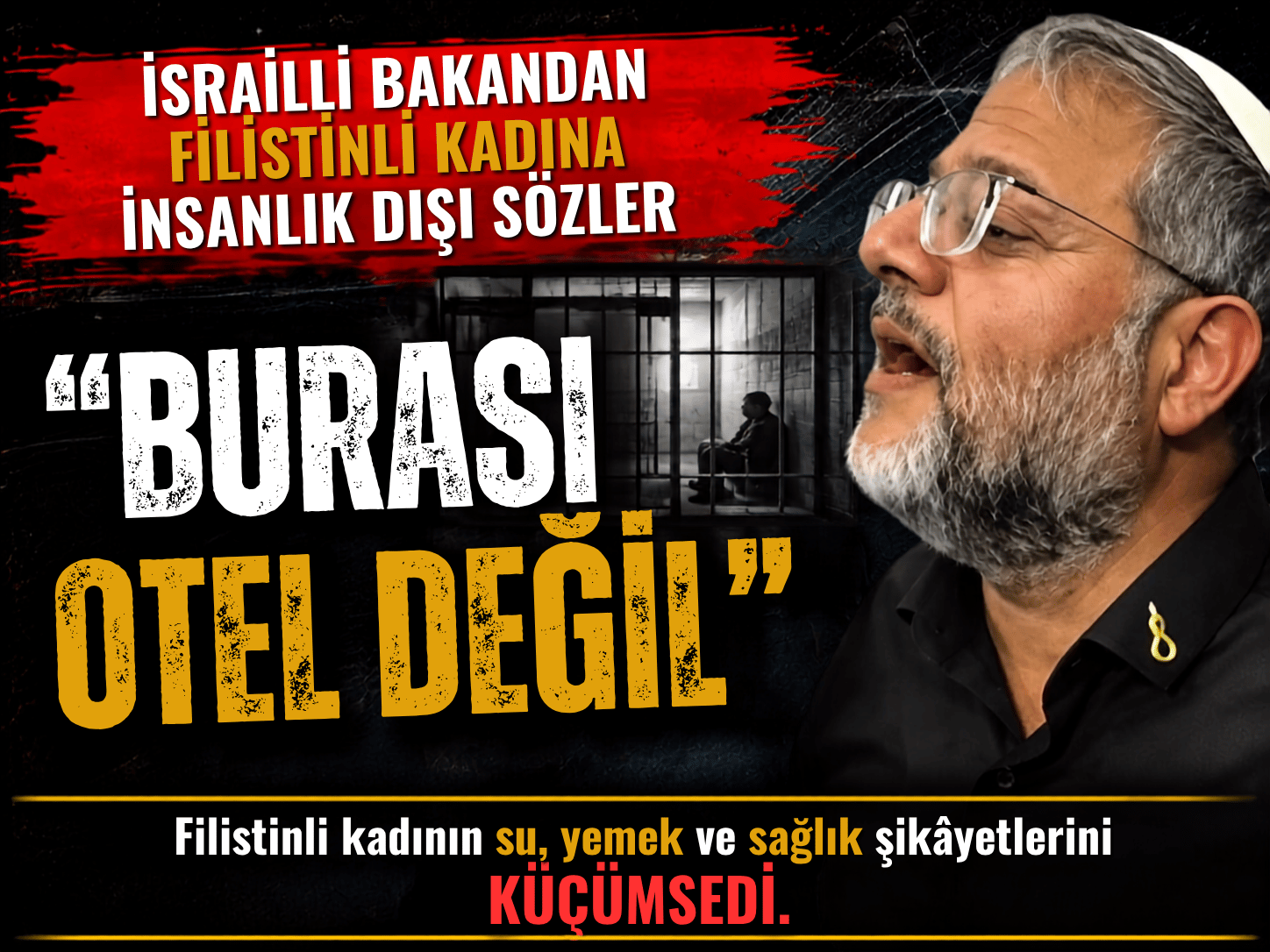 Ben-Gvir Filistinli tutukluyla alay etti: Burası otel değil