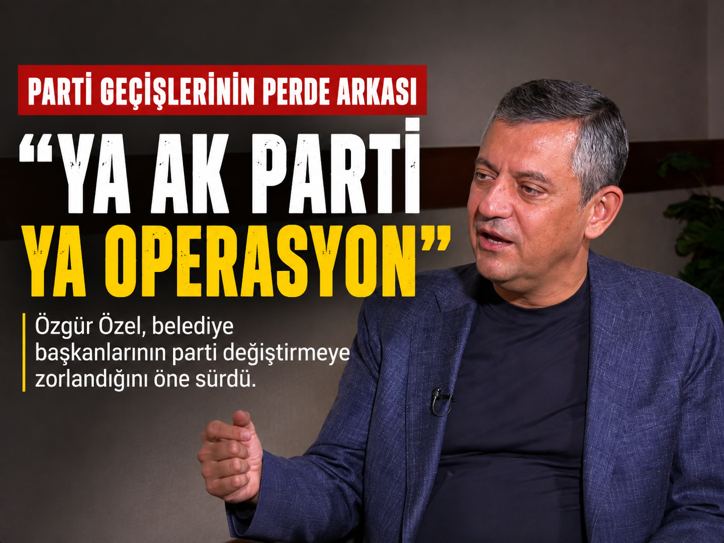 Özel: Ya AK Parti’ye katılacaksın ya Silivri’ye atılacaksın