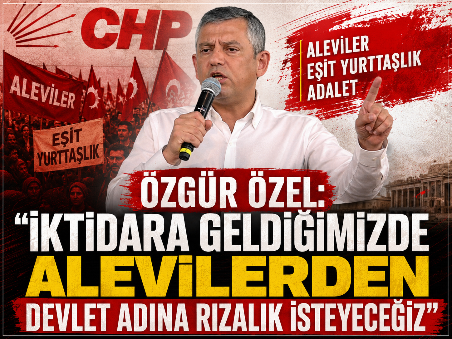 Özgür Özel: “İktidara geldiğimizde Alevilerden devlet adına rızalık isteyeceğiz”