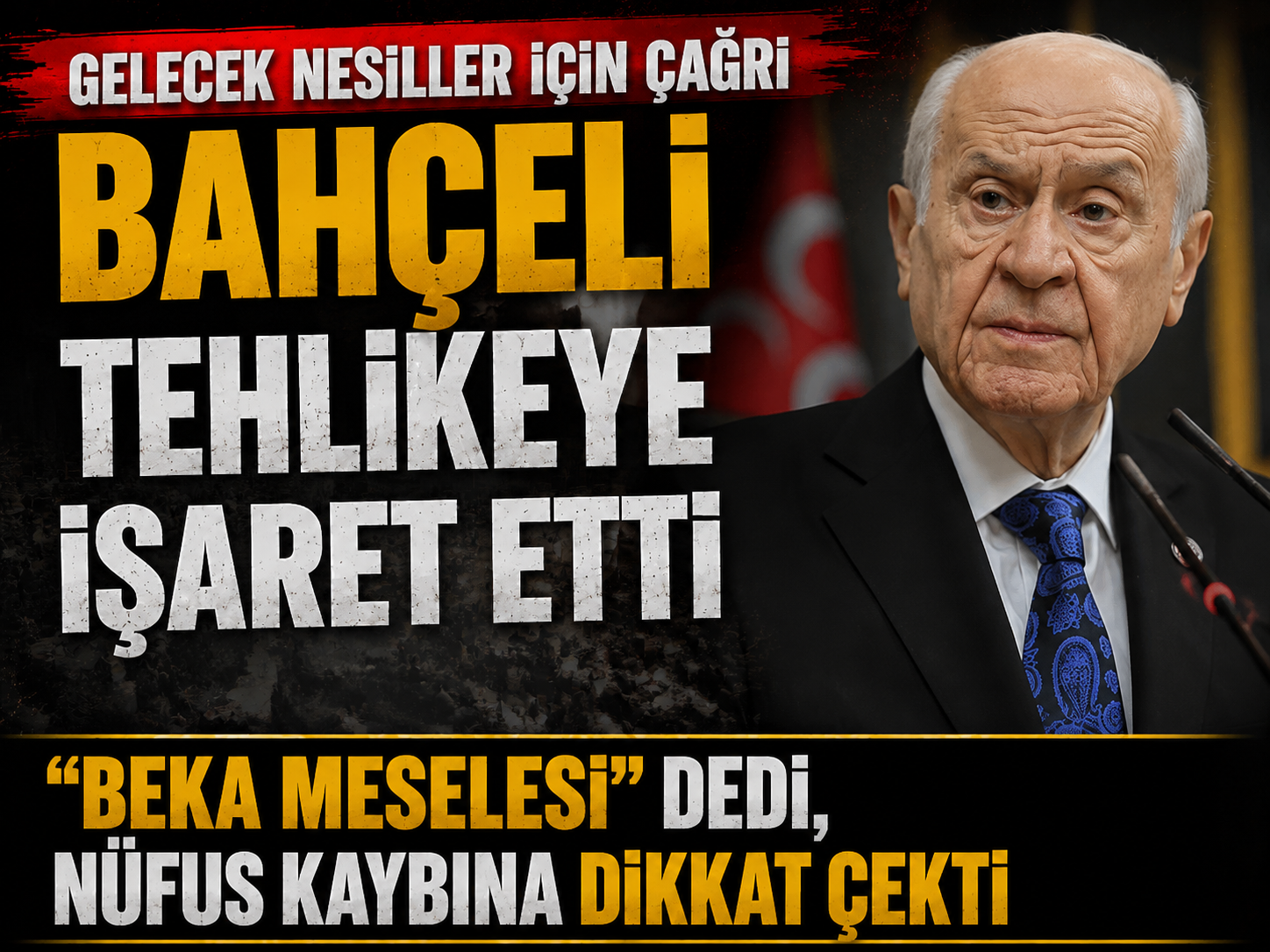Bahçeli’den nüfus uyarısı: Bu durum bir beka meselesidir