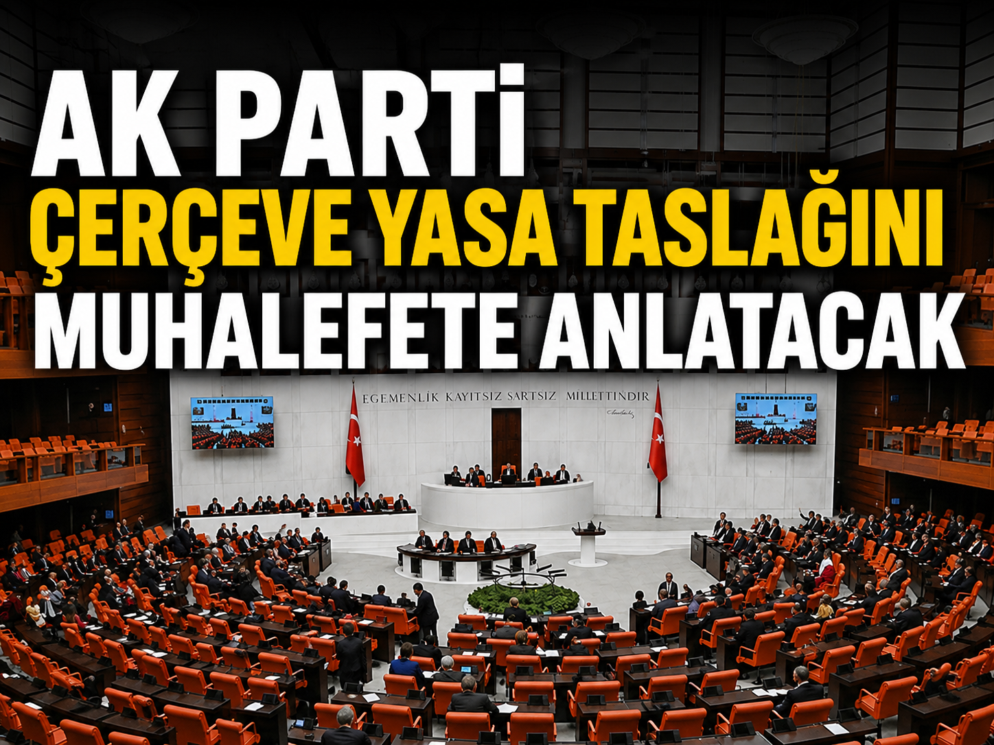 AK Parti çerçeve yasa taslağını muhalefete anlatacak