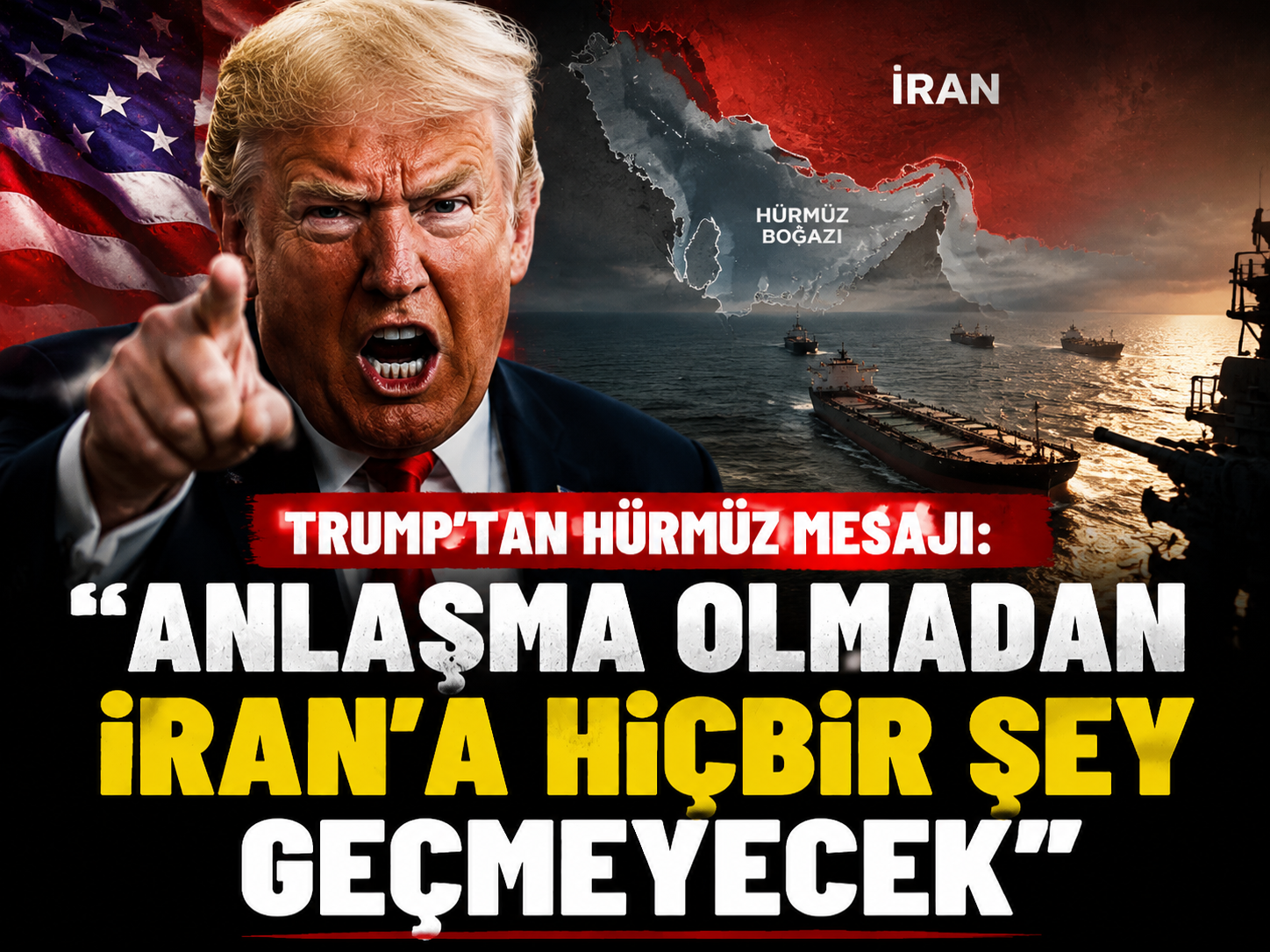 Trump’tan İran’a sert Hürmüz mesajı: “Anlaşma olmadan hiçbir şey geçmeyecek”
