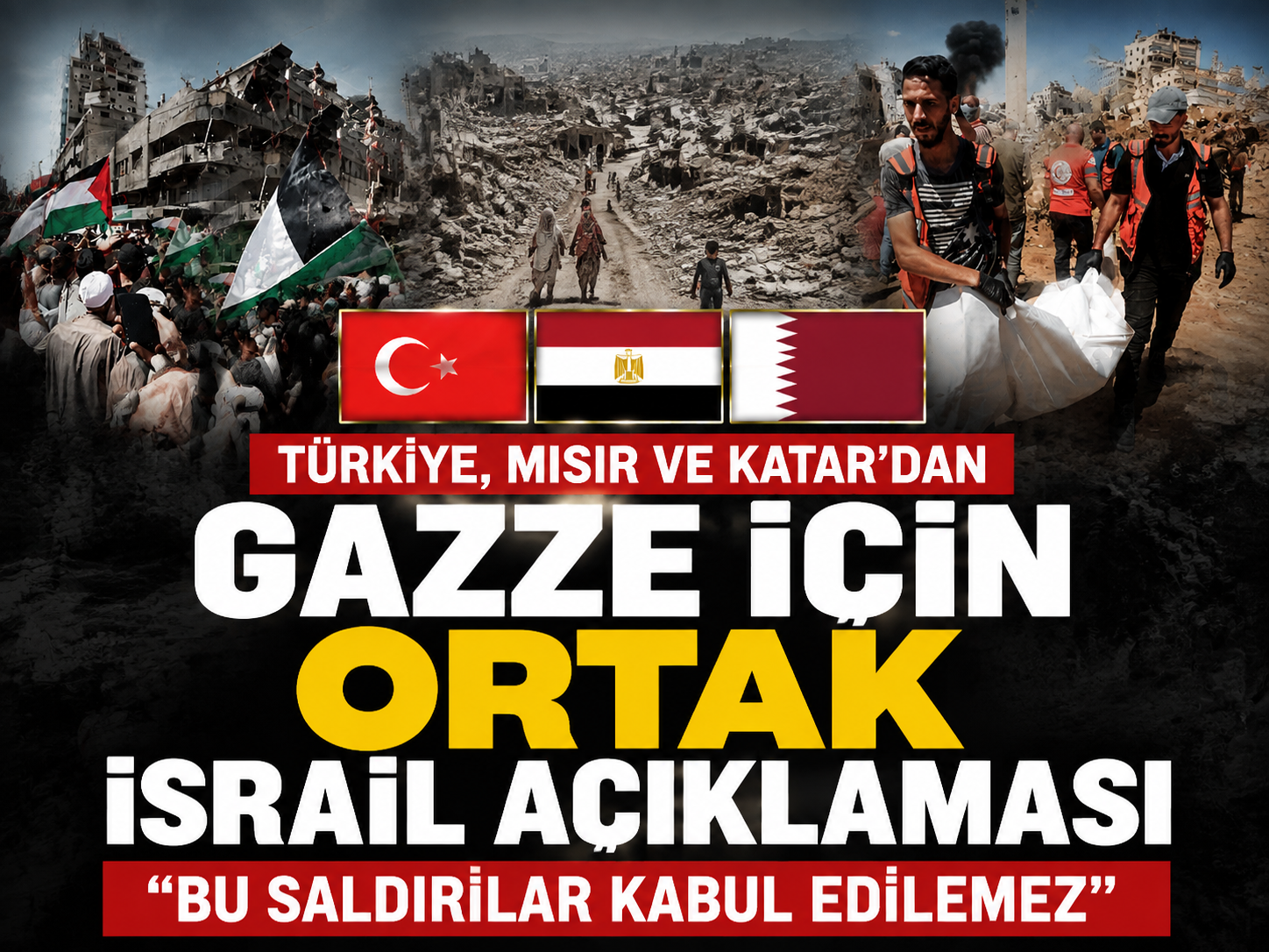 Türkiye, Mısır ve Katar’dan Gazze için ortak İsrail açıklaması