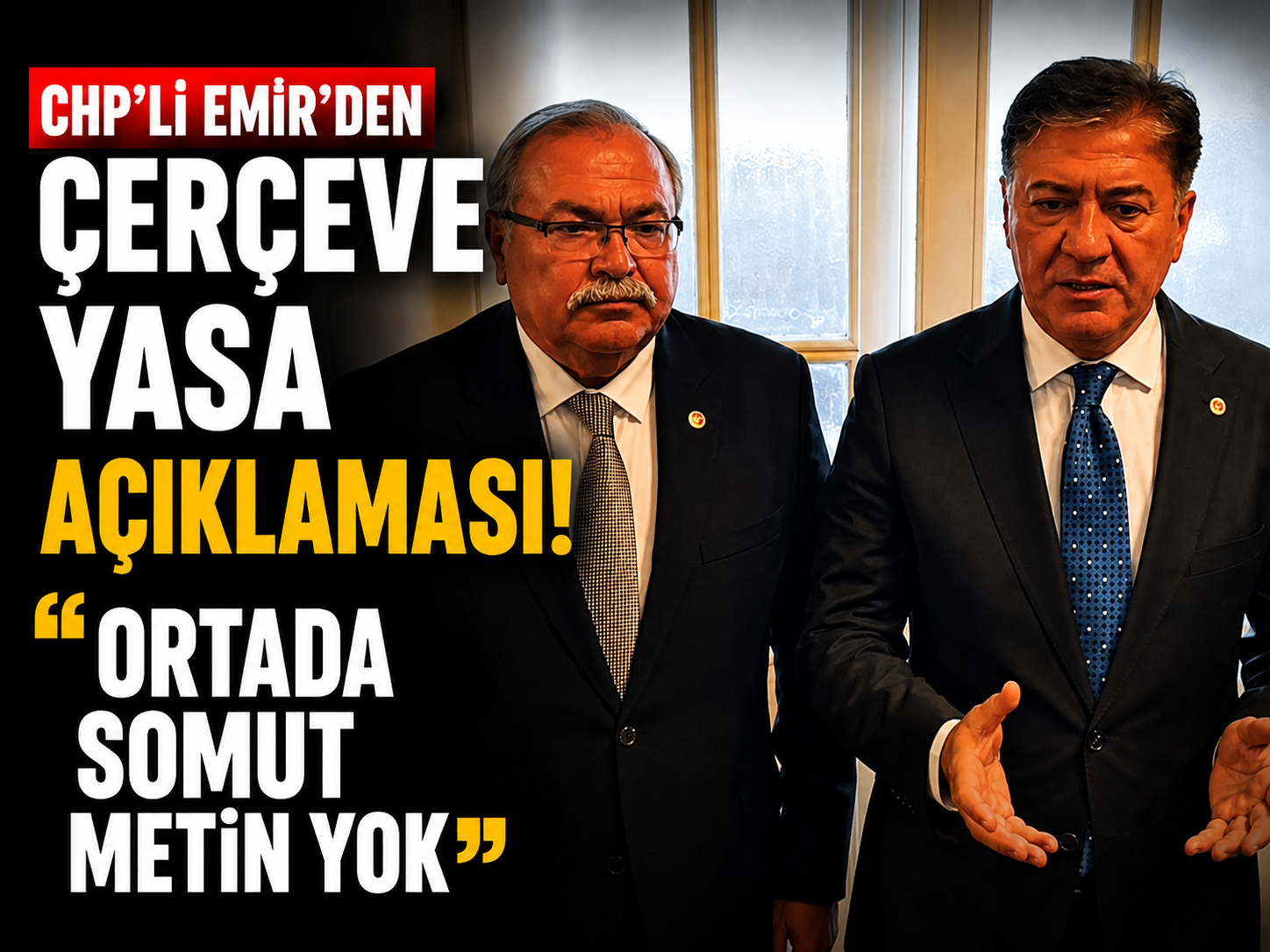 CHP'li Emir'den çerçeve yasa açıklaması: Ortada somut metin yok