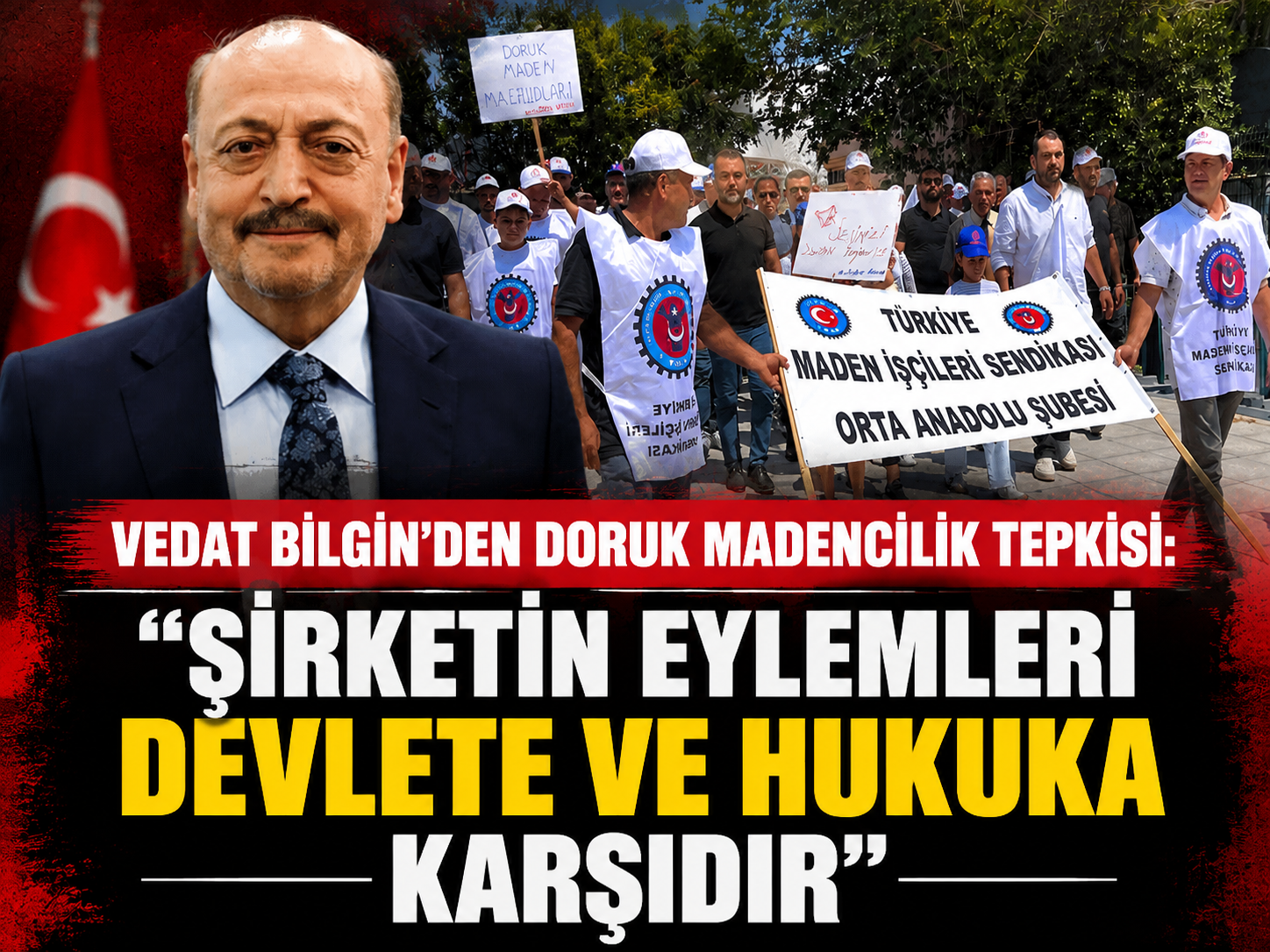 Vedat Bilgin’den Doruk Madencilik tepkisi: “Şirketin eylemleri devlete ve hukuka karşıdır"