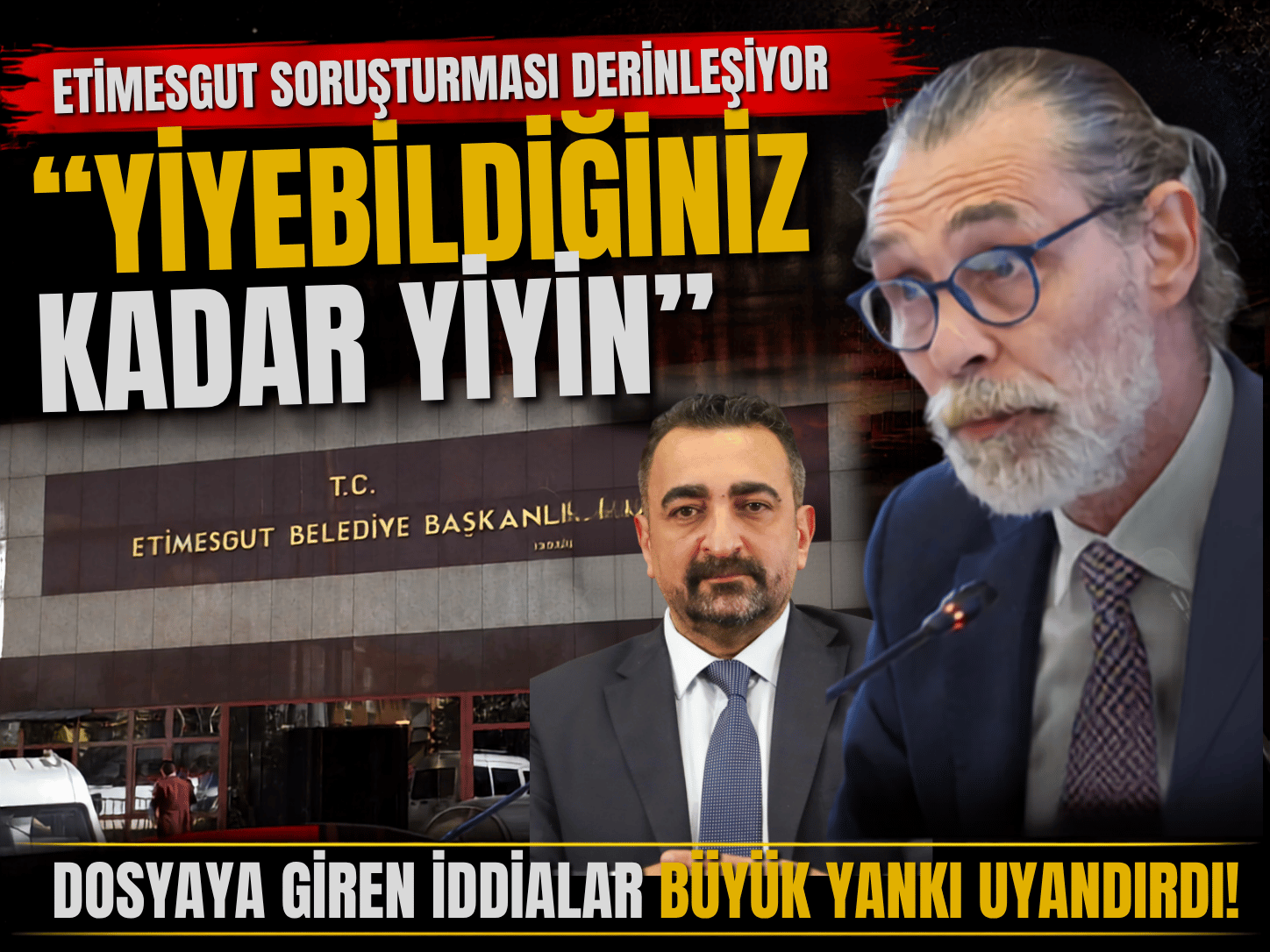 Etimesgut dosyasında sarsıcı ifade: Yiyebildiğiniz kadar yiyin