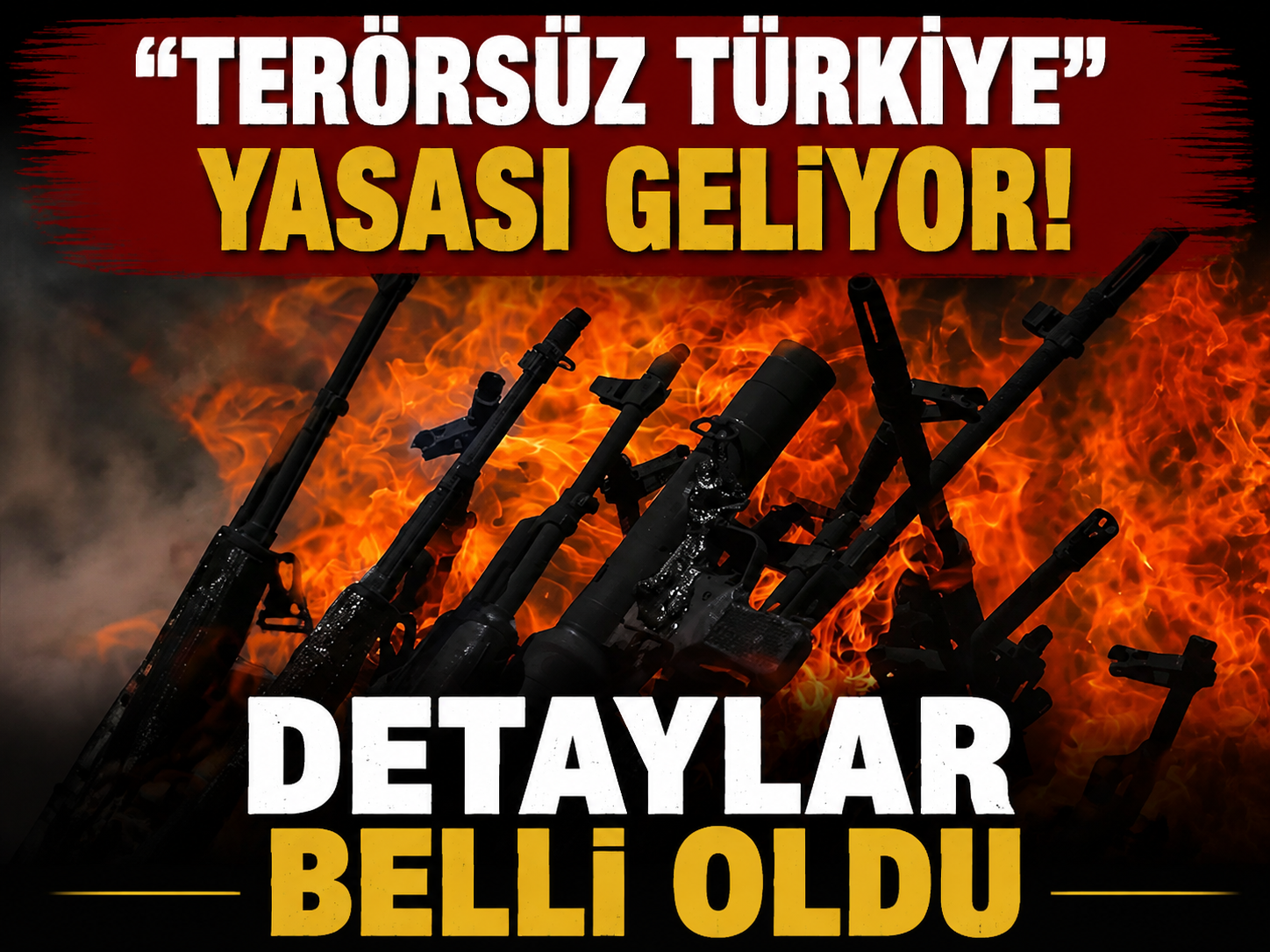 "Terörsüz Türkiye" yasası geliyor! Detaylar belli oldu