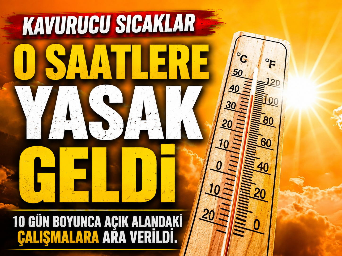 Termometreler rekor kırdı! O saatlerde çalışmak yasaklandı