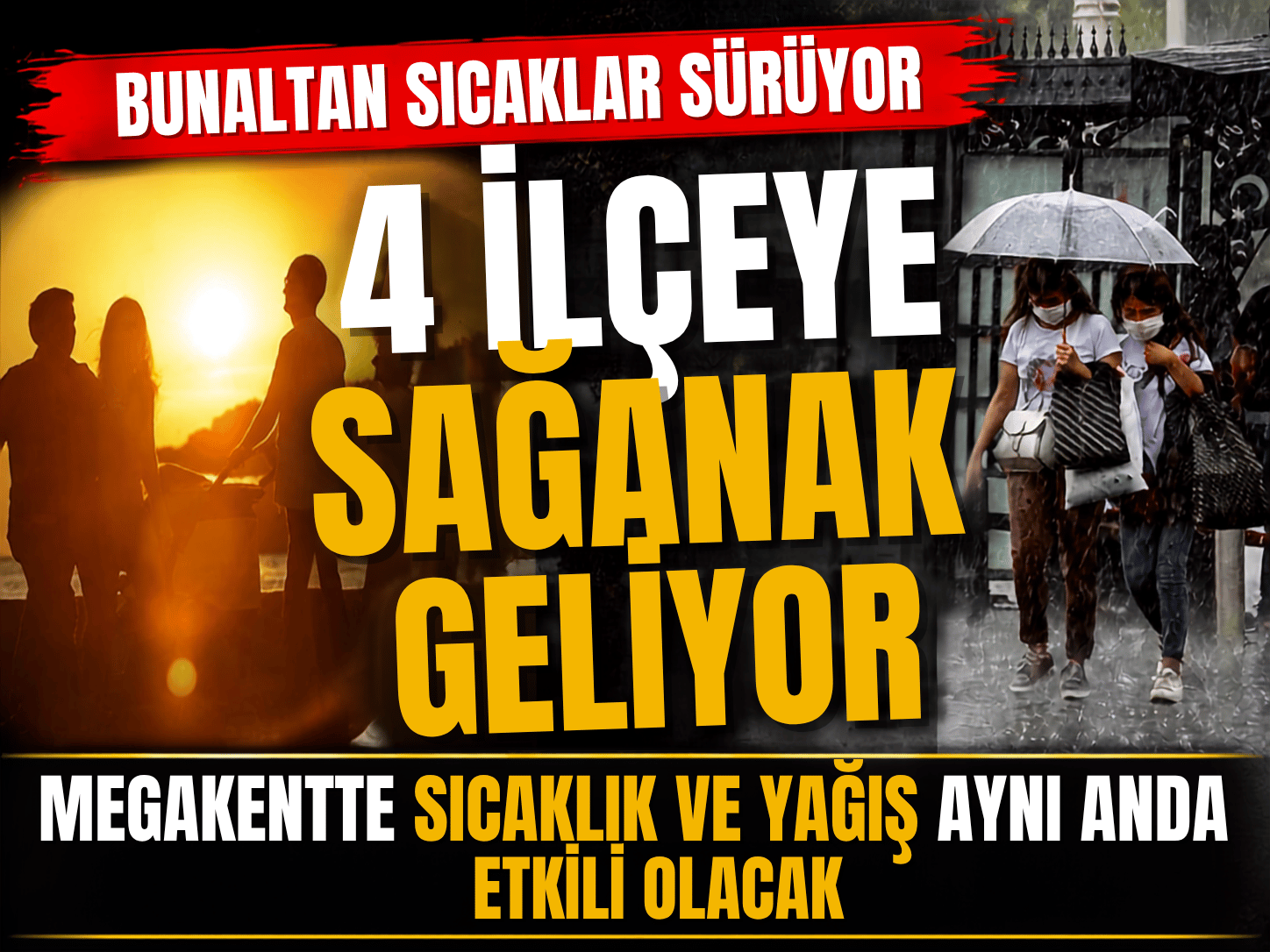 Megakent kavruluyor ama yağmur kapıda! İşte o ilçeler