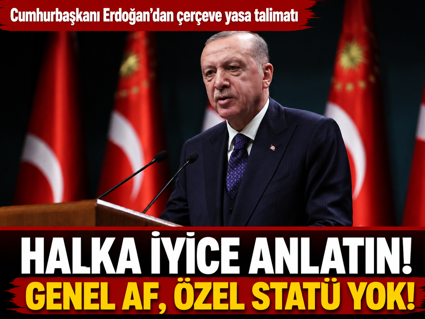 Cumhurbaşkanı Erdoğan'dan çerçeve yasa talimatı: Halka iyice anlatın!