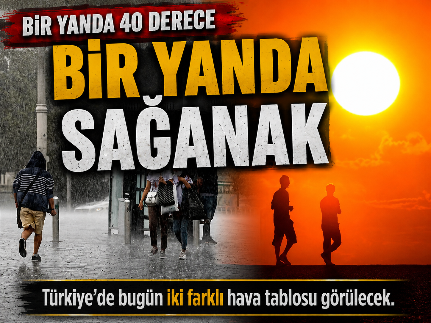 Hava bugün tersine dönüyor! Sağanak ve çöl tozu aynı anda