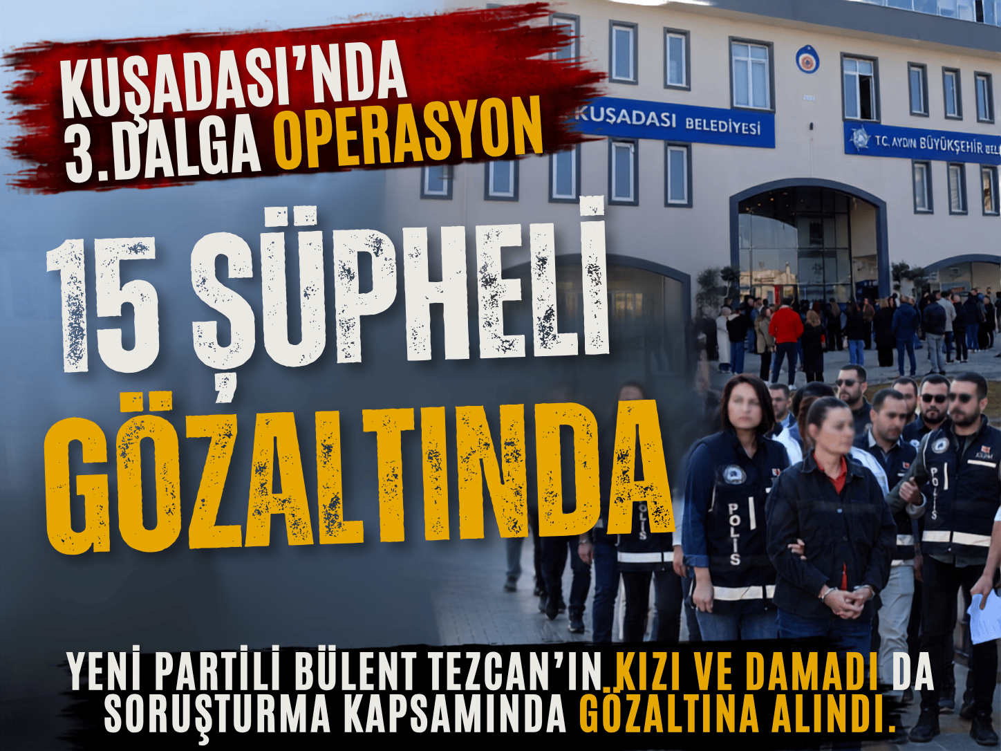 Kuşadası Belediyesi’ne üçüncü dalga operasyon!