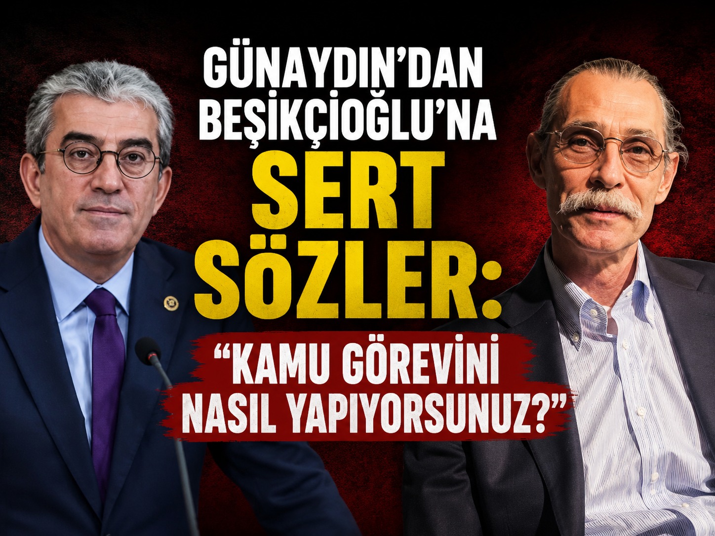 Günaydın’dan Beşikçioğlu’na sert sözler: Kamu görevini nasıl yapıyorsunuz?