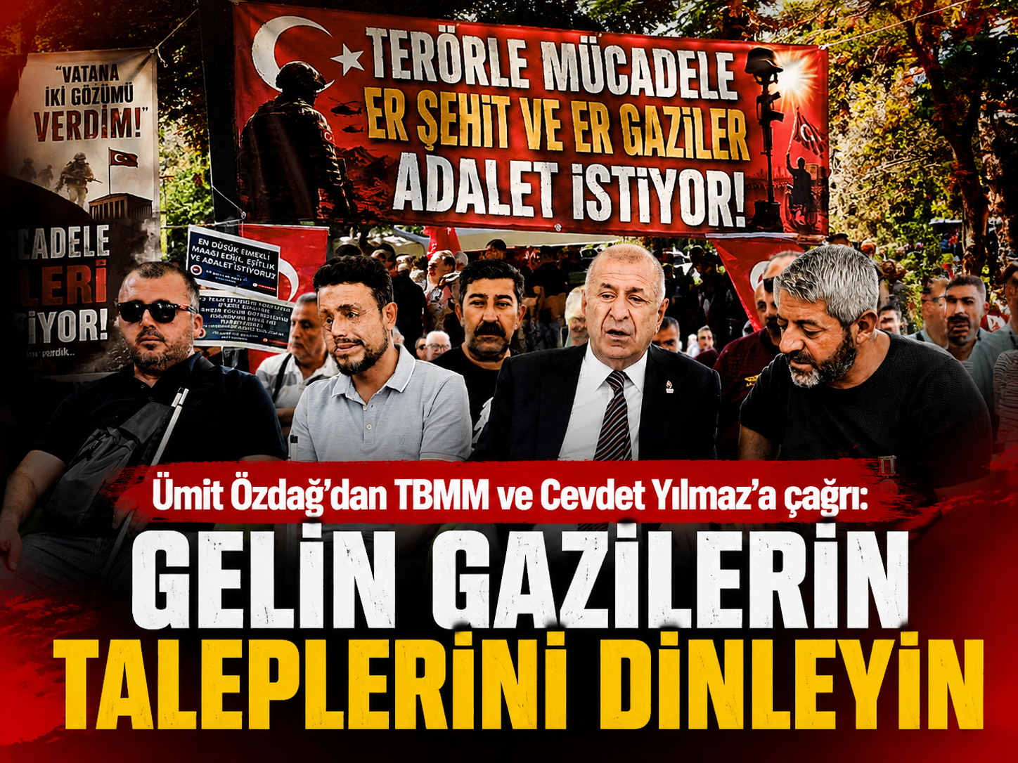 Ümit Özdağ’dan TBMM ve Cevdet Yılmaz’a çağrı: Gelin gazilerin taleplerini dinleyin