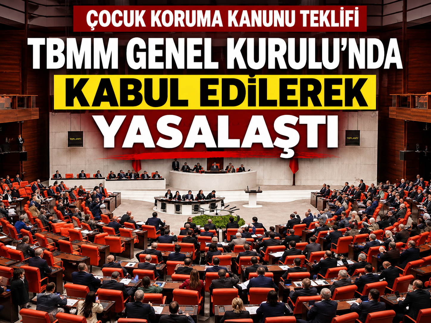 Çocuk Koruma Kanunu Teklifi TBMM Genel Kurulu’nda kabul edilerek yasalaştı