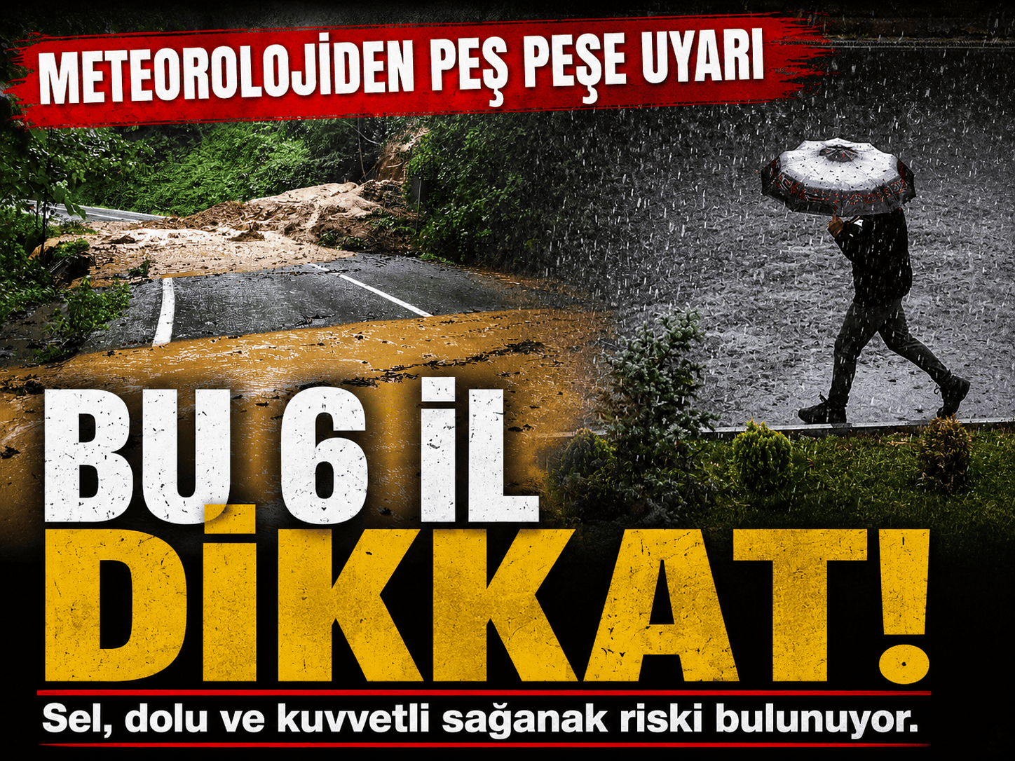 Bu 6 ilde yaşayanlar dikkat! Kuvvetli sağanak bekleniyor