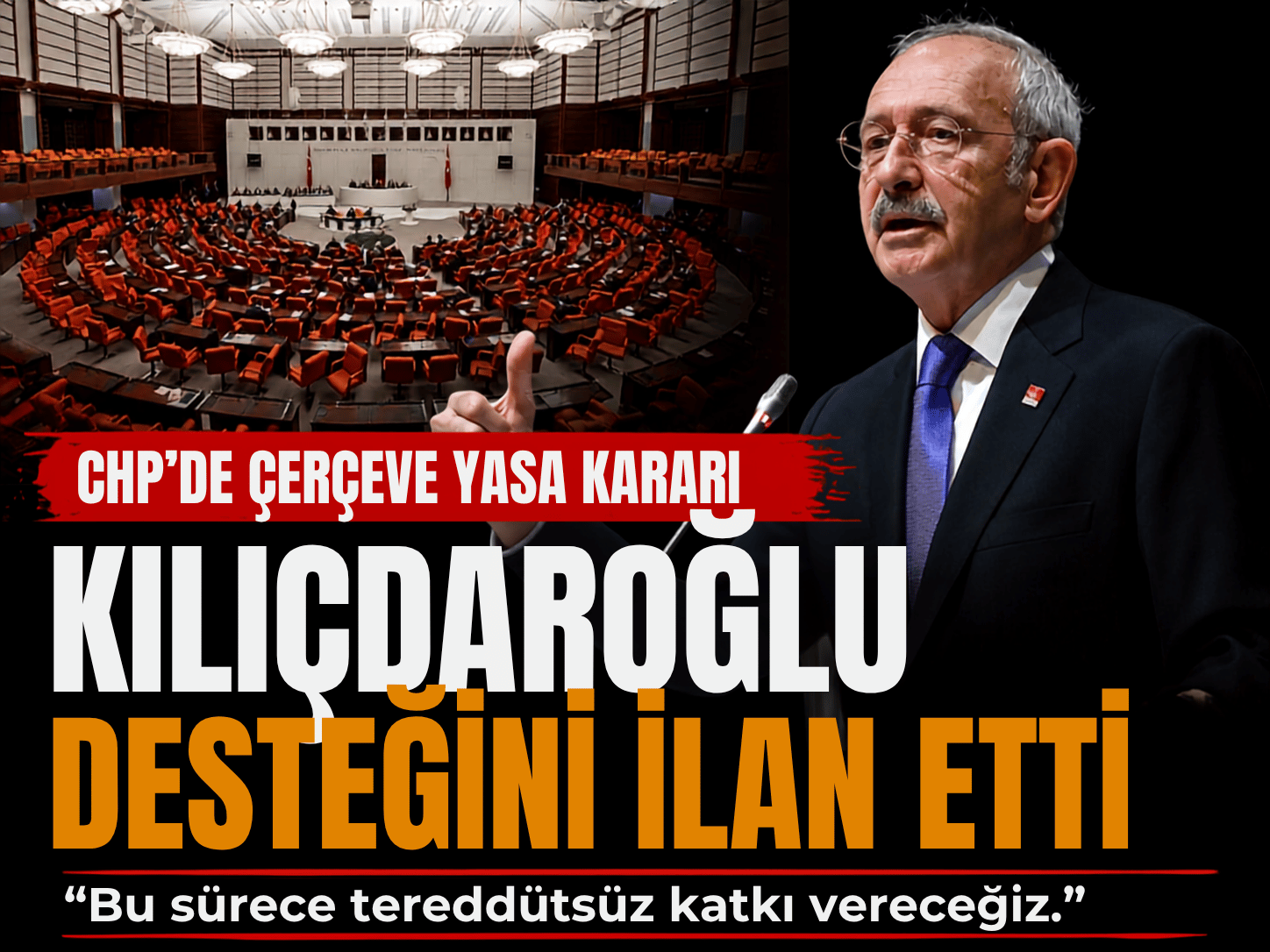 Kılıçdaroğlu’ndan çerçeve yasa çıkışı: Destek vereceğiz