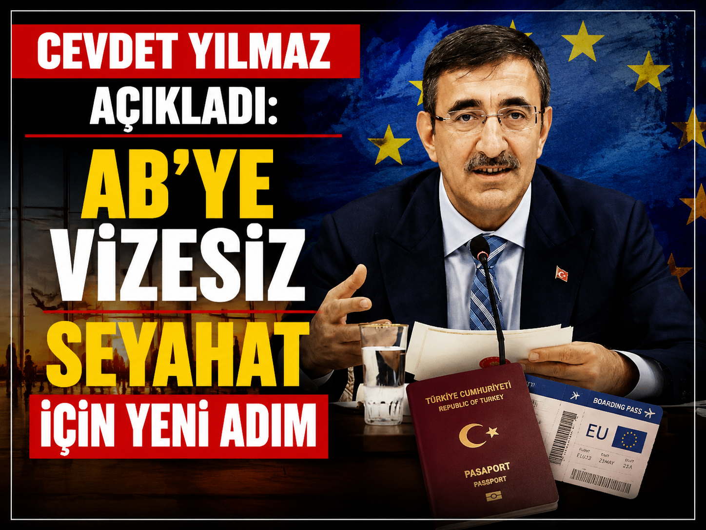 Cevdet Yılmaz açıkladı: AB’ye vizesiz seyahat için yeni adım