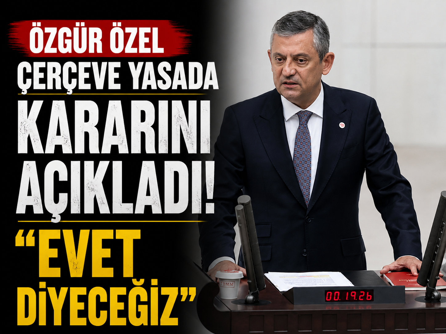 Özgür Özel çerçeve yasada kararını açıkladı: Evet diyeceğiz