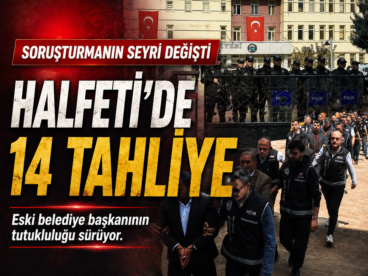 Etkin pişmanlık talebi sonrası Halfeti dosyasında 14 tahliye