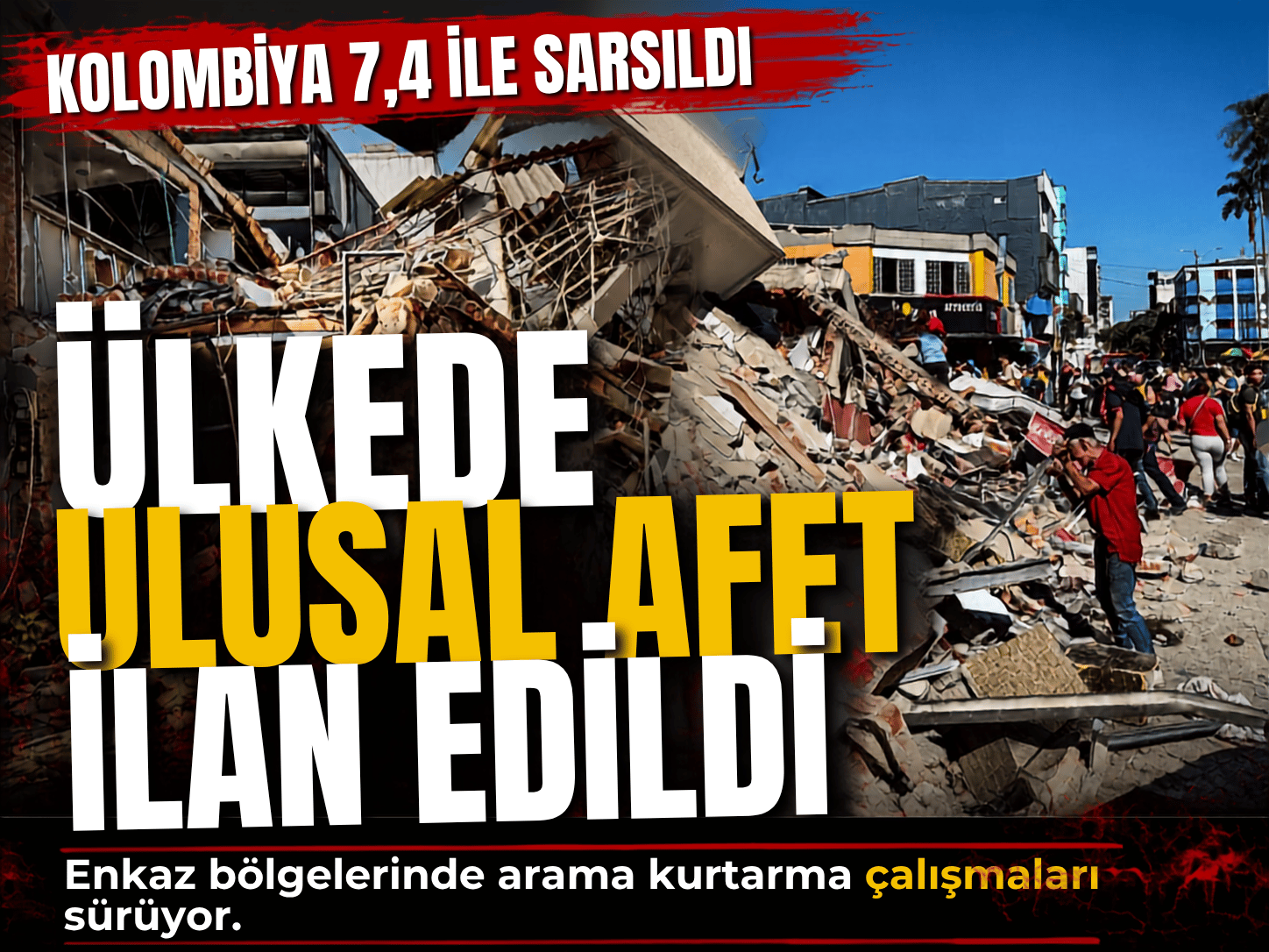 Kolombiya’da deprem felaketi: Ulusal afet ilan edildi