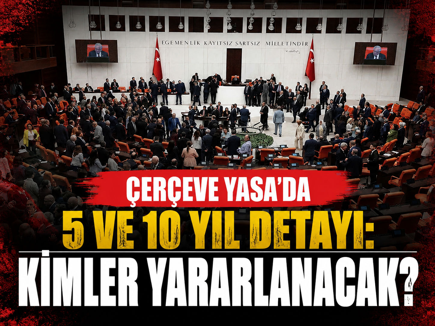 Çerçeve Yasa’da 5 ve 10 yıl detayı: Kimler yararlanacak?