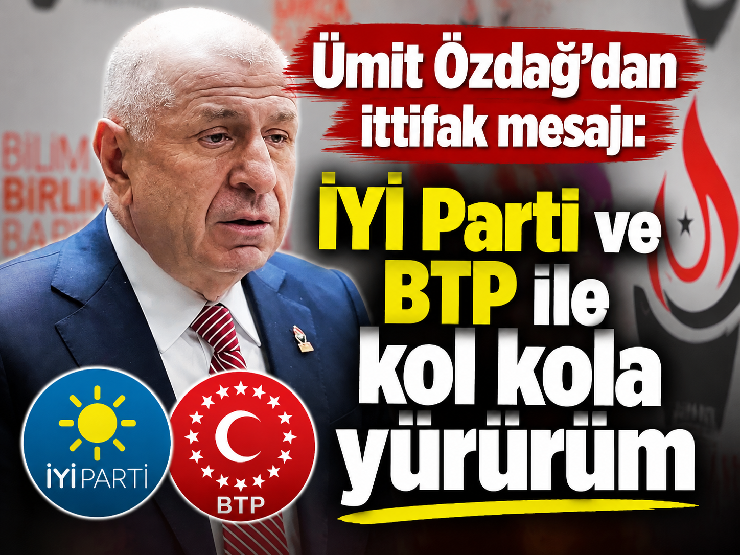 Ümit Özdağ’dan ittifak mesajı: "İYİ Parti ve BTP ile kol kola yürürüm"
