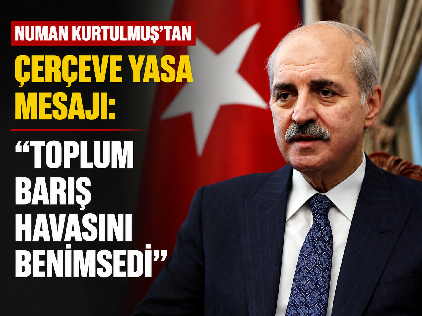 Numan Kurtulmuş’tan çerçeve yasa mesajı: "Toplum barış havasını benimsedi"