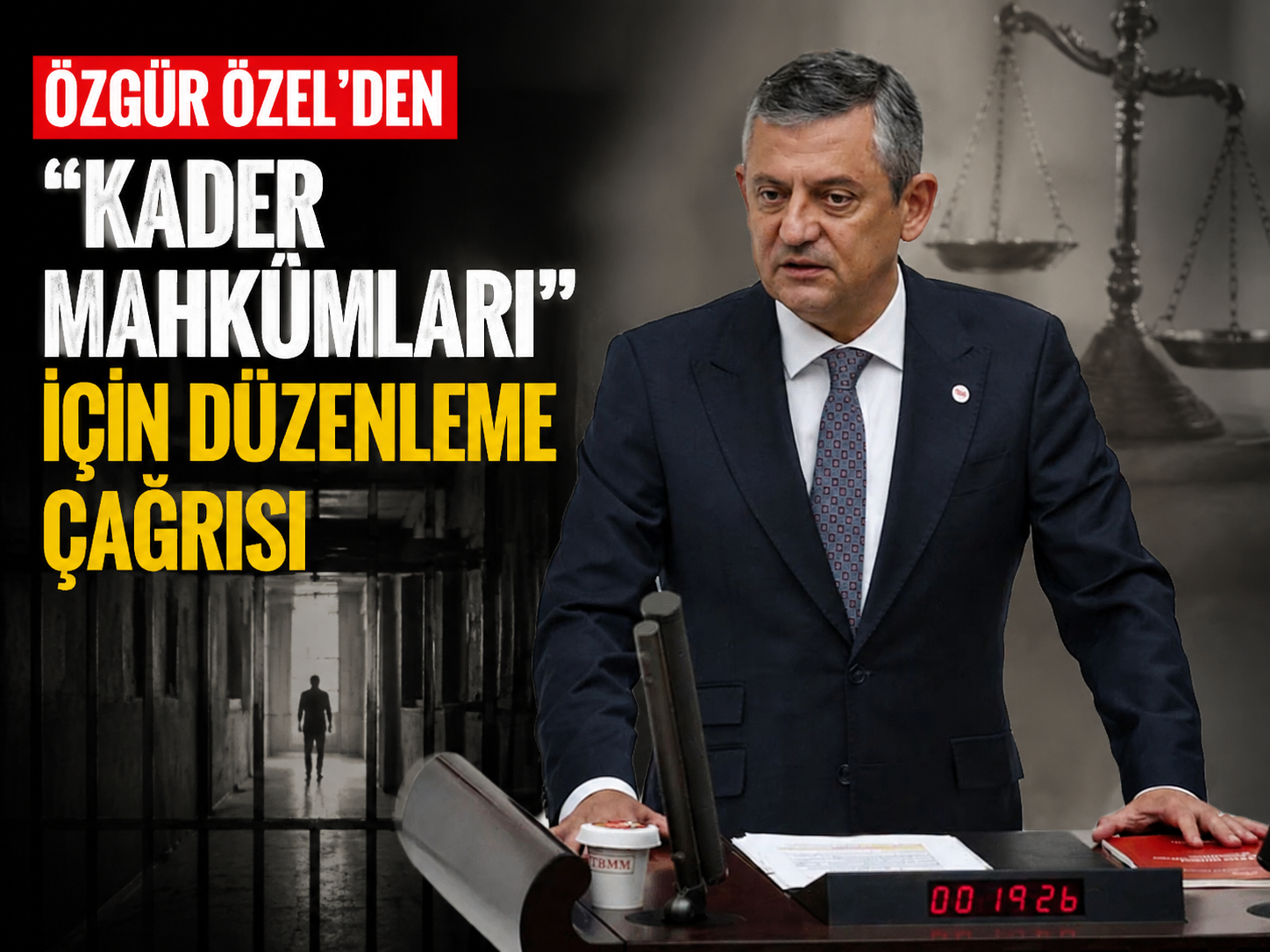 Özgür Özel’den “kader mahkûmları” için düzenleme çağrısı