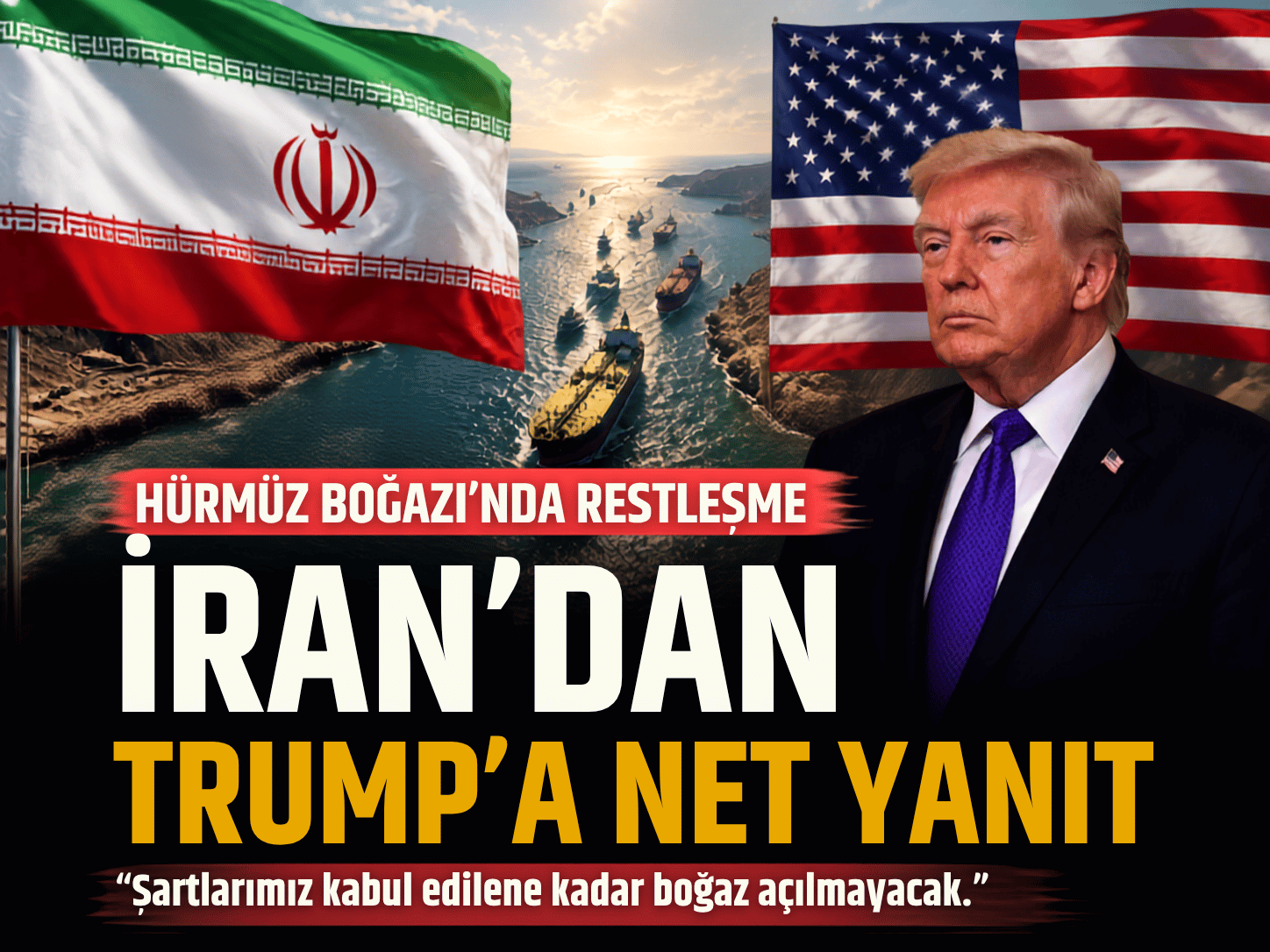 İran: Hürmüz Boğazı şartlarımız kabul edilmeden açılamaz