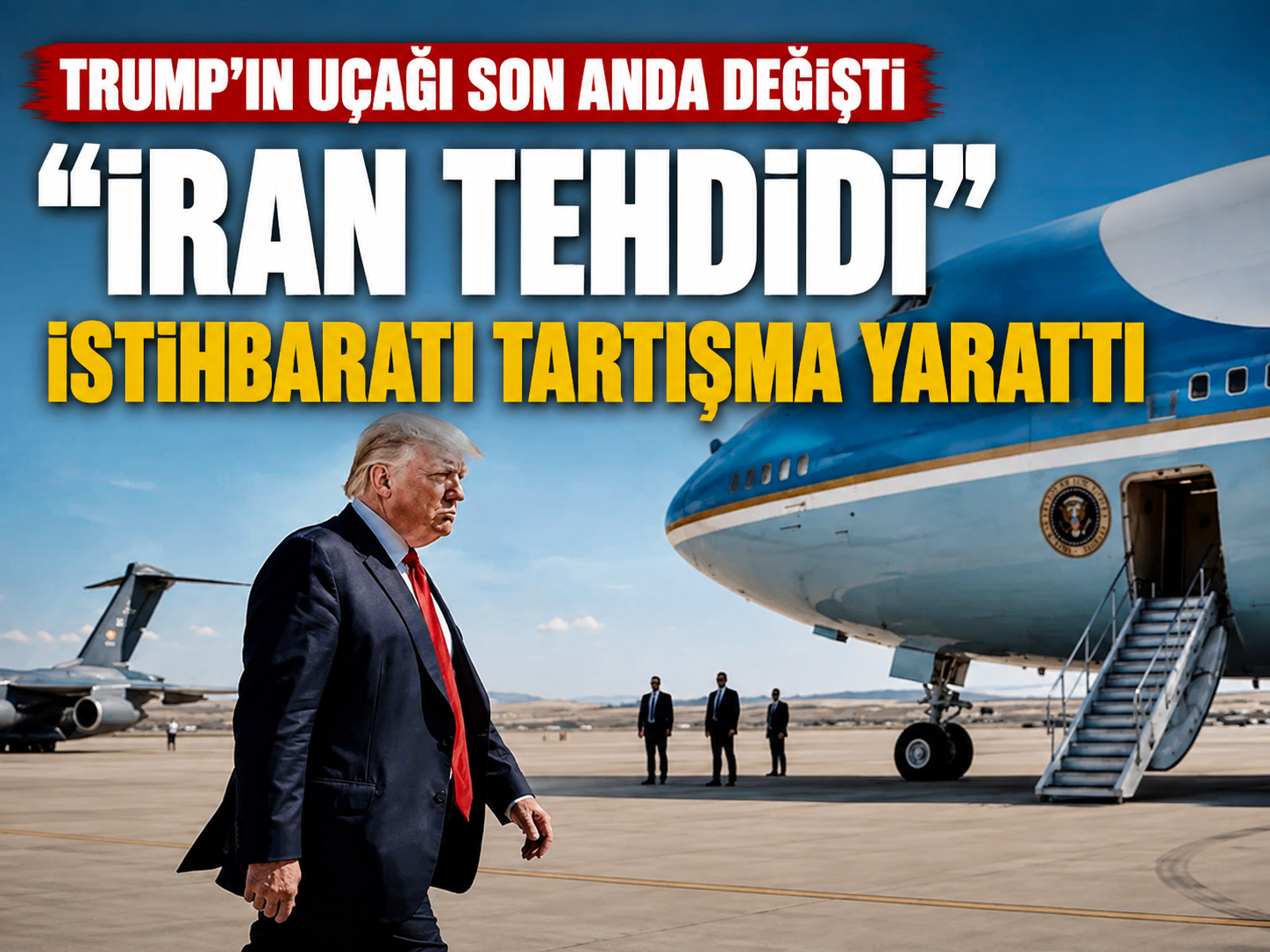 Trump İsrail'den gelen istihbarat ile uçağını değiştirdi