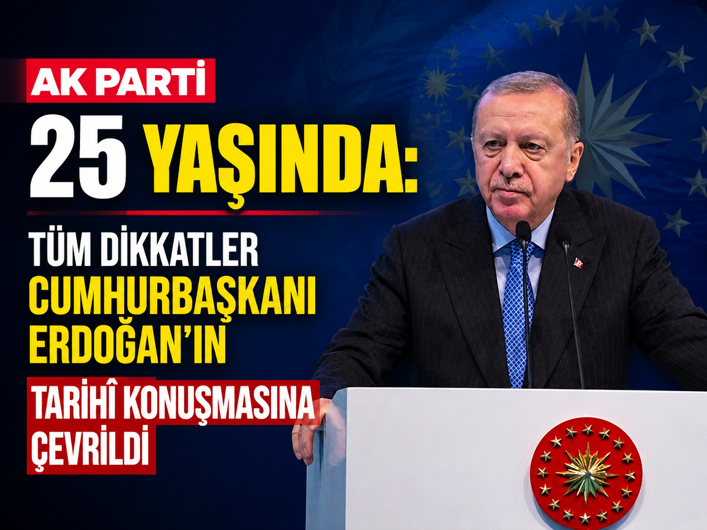 AK Parti 25 yaşında: Tüm dikkatler Cumhurbaşkanı Erdoğan’ın tarihî konuşmasına çevrildi