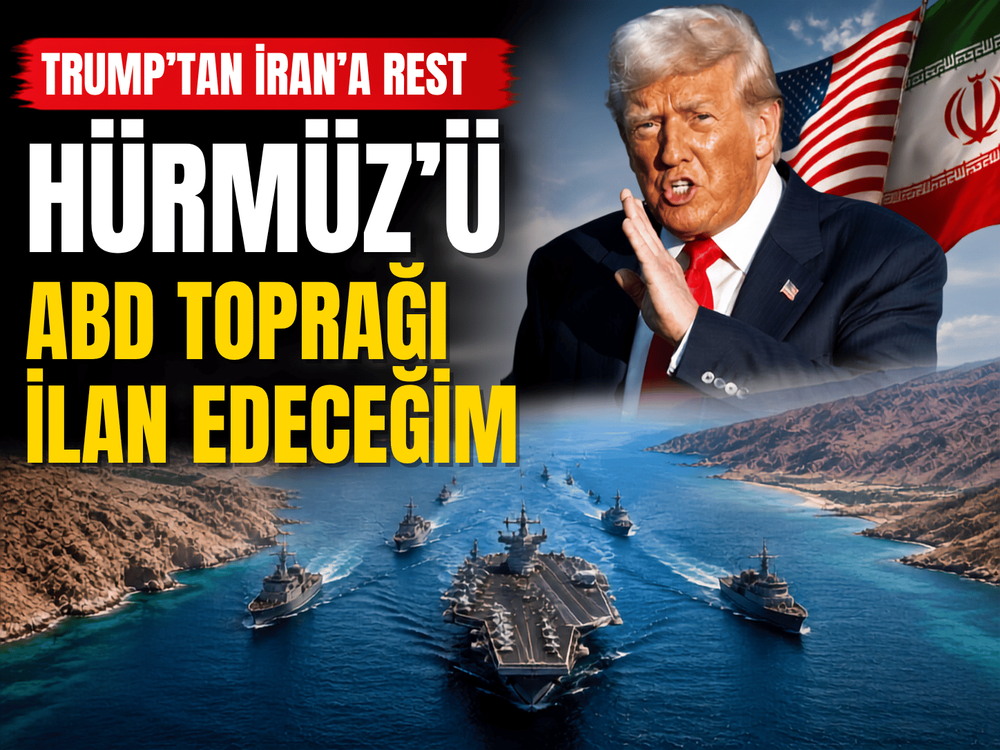 Trump: Hürmüz Boğazı artık ABD toprağı olacak