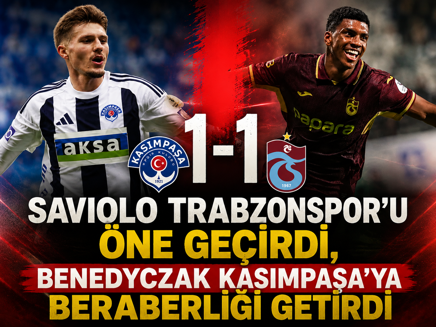Saviolo Trabzonspor’u öne geçirdi, Benedyczak Kasımpaşa’ya beraberliği getirdi: 1-1