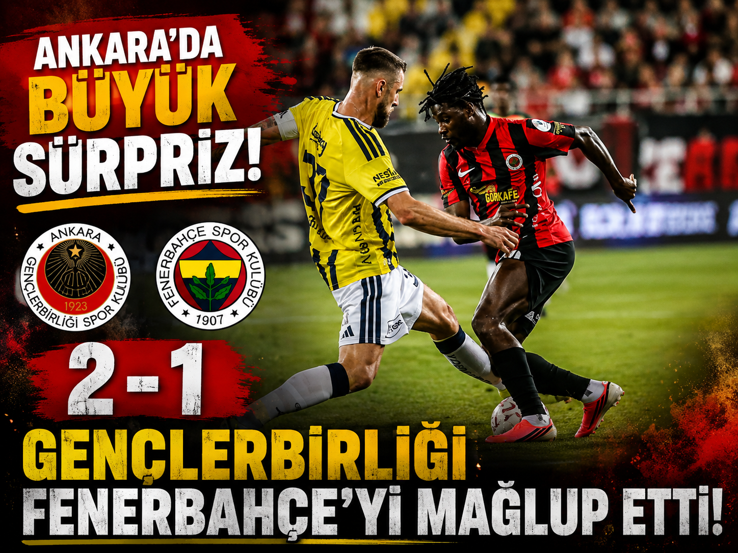 Ankara'da büyük sürpriz! Gençlerbirliği Fenerbahçe'yi 2-1 mağlup etti