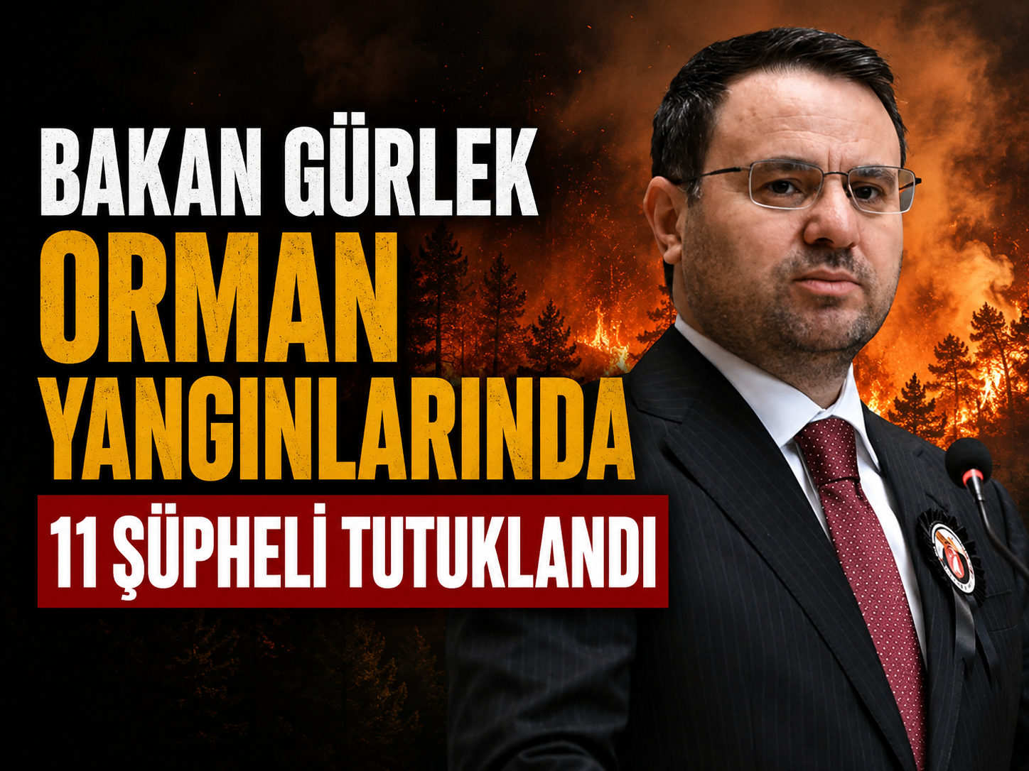 Bakan Gürlek, orman yangınlarında 11 şüpheli tutuklandı