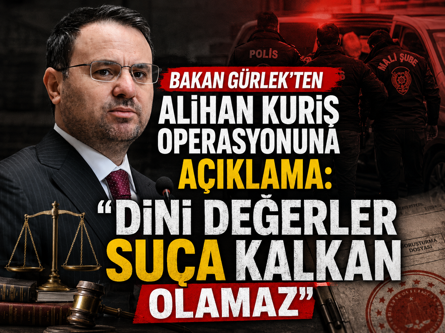 Bakan Gürlek'ten Alihan Kuriş operasyonuna açıklama: "Dini değerler suça kalkan olamaz"