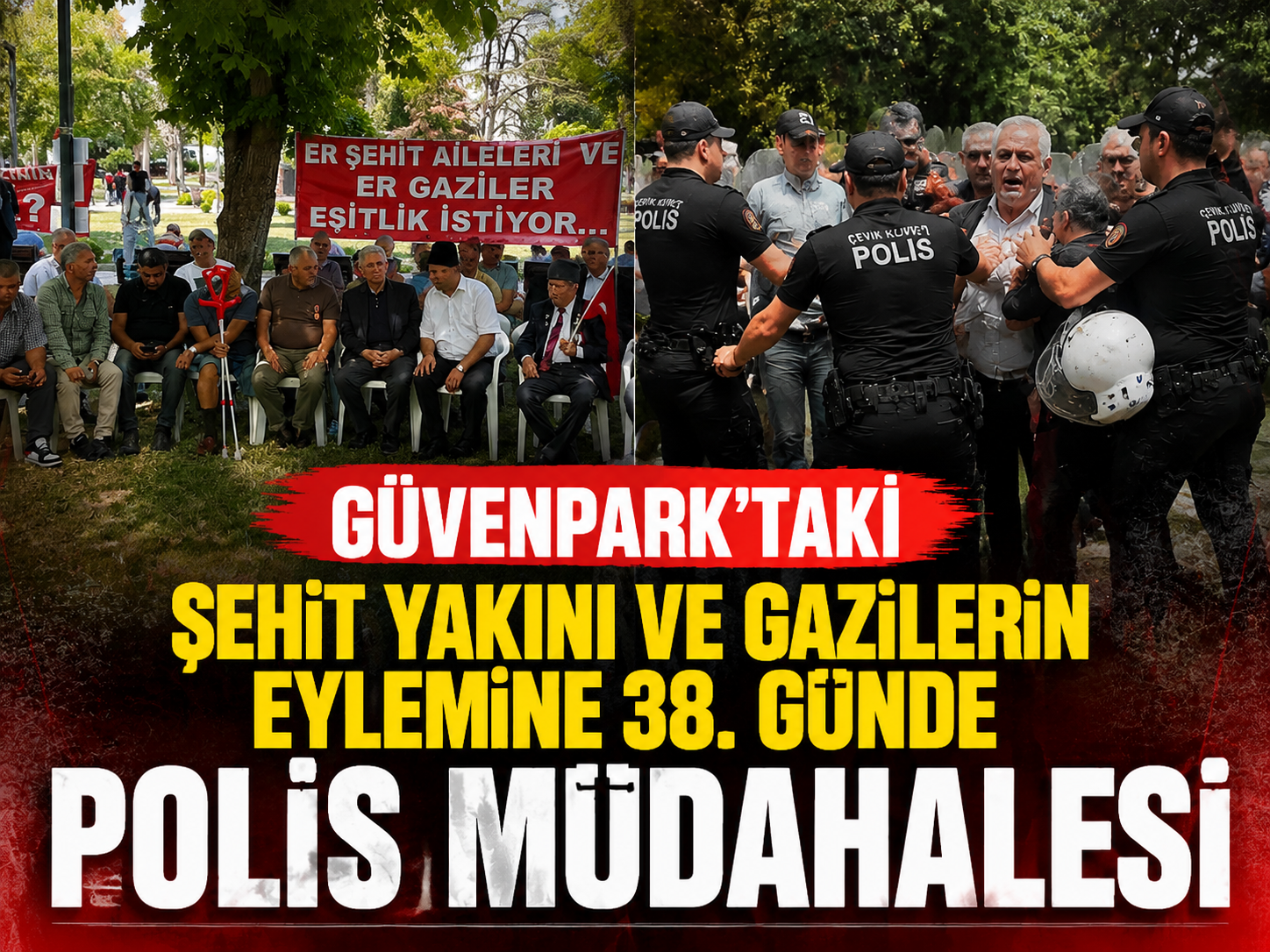 Güvenpark’taki şehit yakını ve gazilerin eylemine 38. günde polis müdahalesi