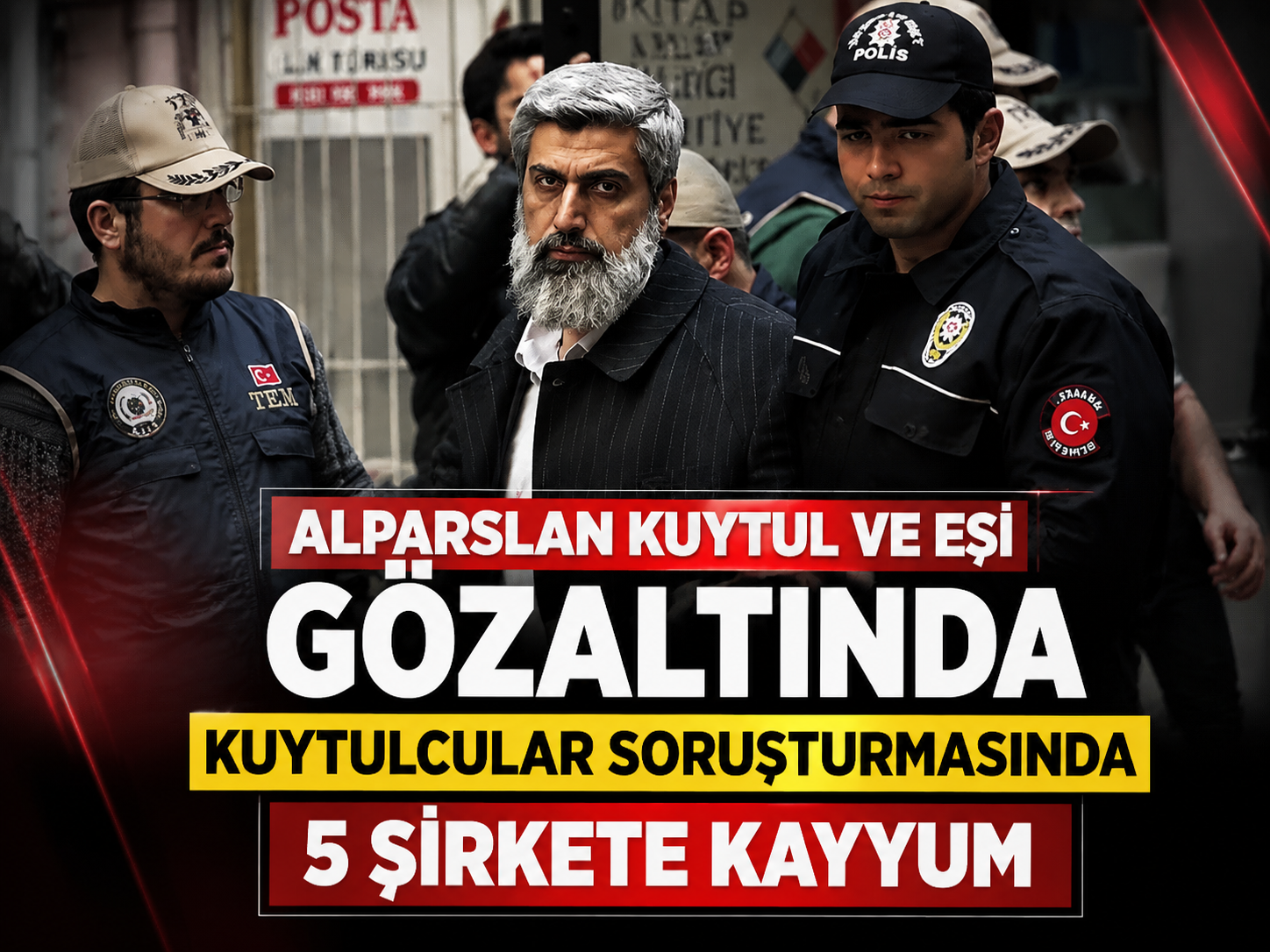 Alparslan Kuytul ve eşi gözaltında: Kuytulcular soruşturmasında 5 şirkete kayyum