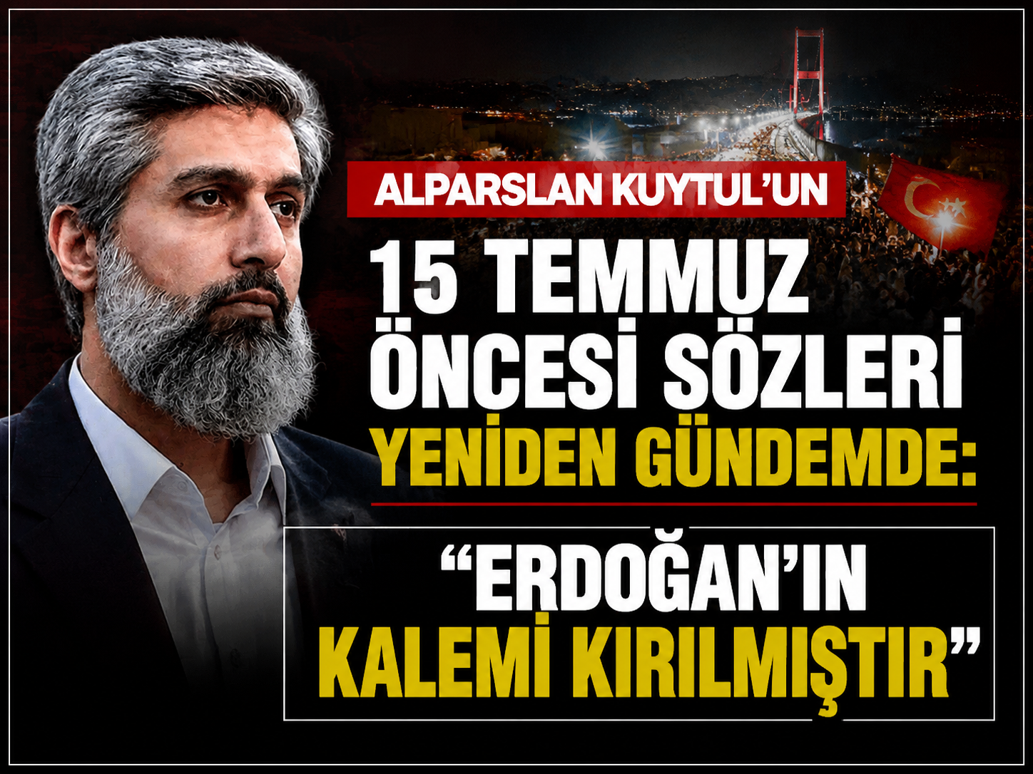 Alparslan Kuytul’un 15 Temmuz öncesi sözleri yeniden gündemde: “Erdoğan’ın kalemi kırılmıştır”