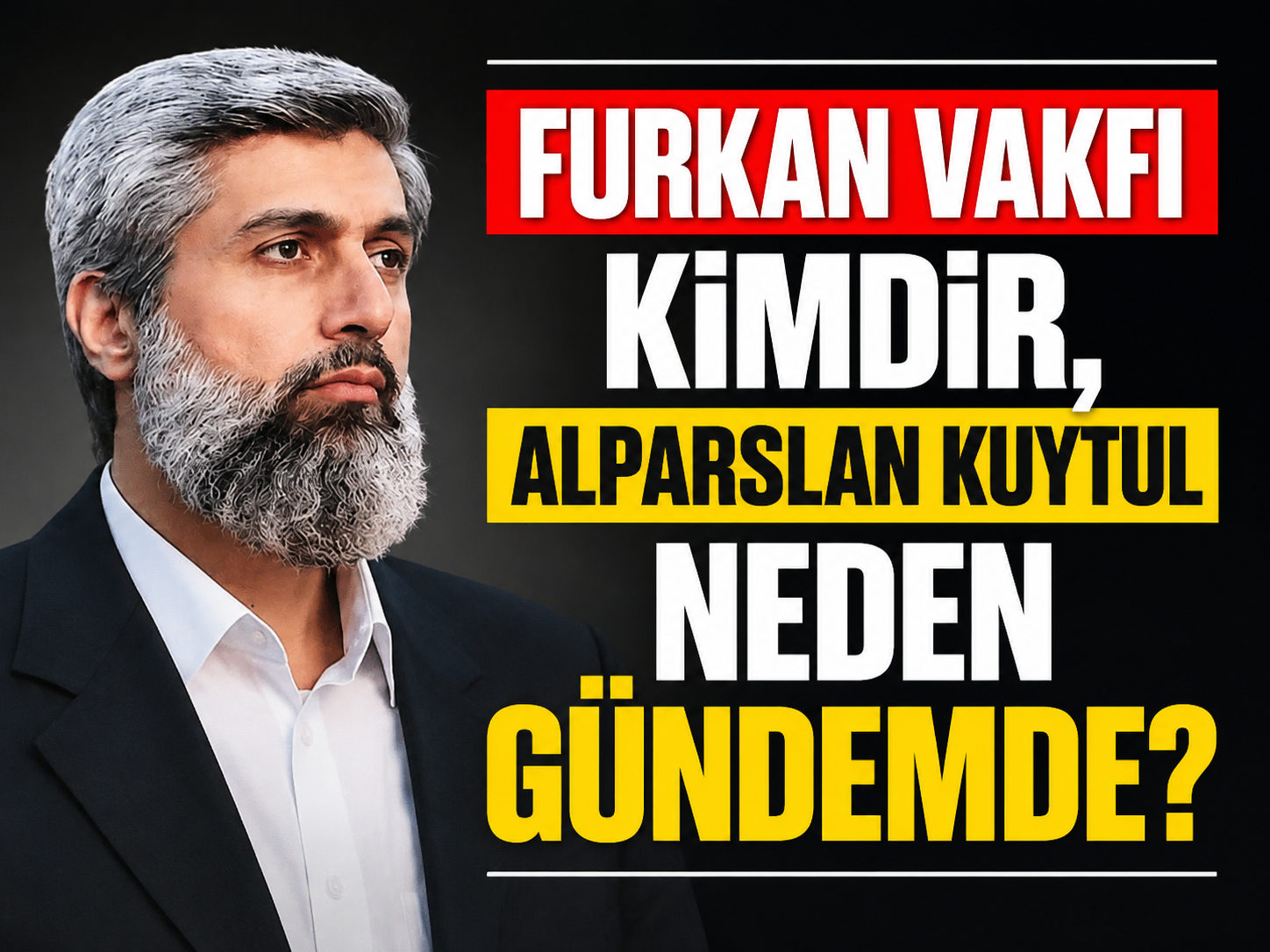 Furkan Vakfı kimdir, Alparslan Kuytul neden gündemde?