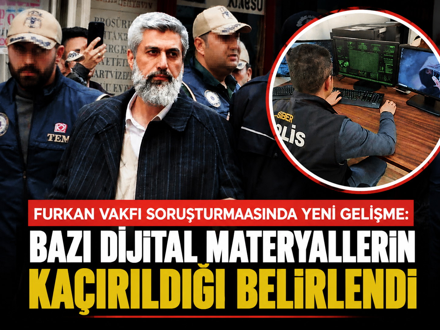 Furkan Vakfı soruşturmasında yeni gelişme: Bazı dijital materyallerin kaçırıldığı belirlendi