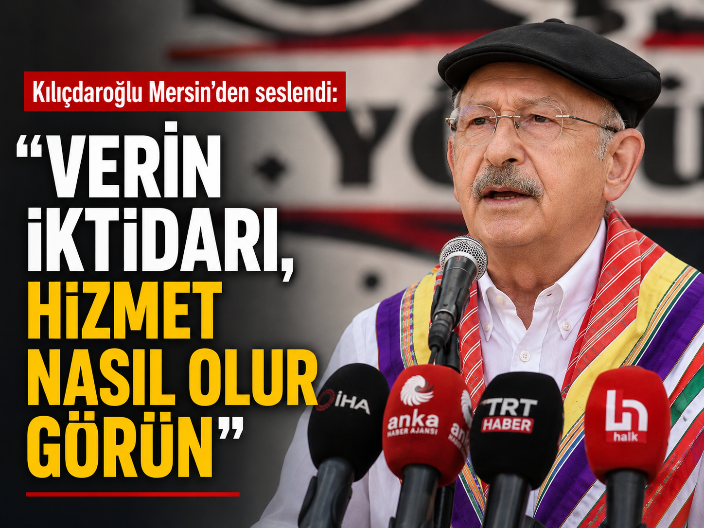 Kılıçdaroğlu Mersin’den seslendi: Verin iktidarı, hizmet nasıl olur görün