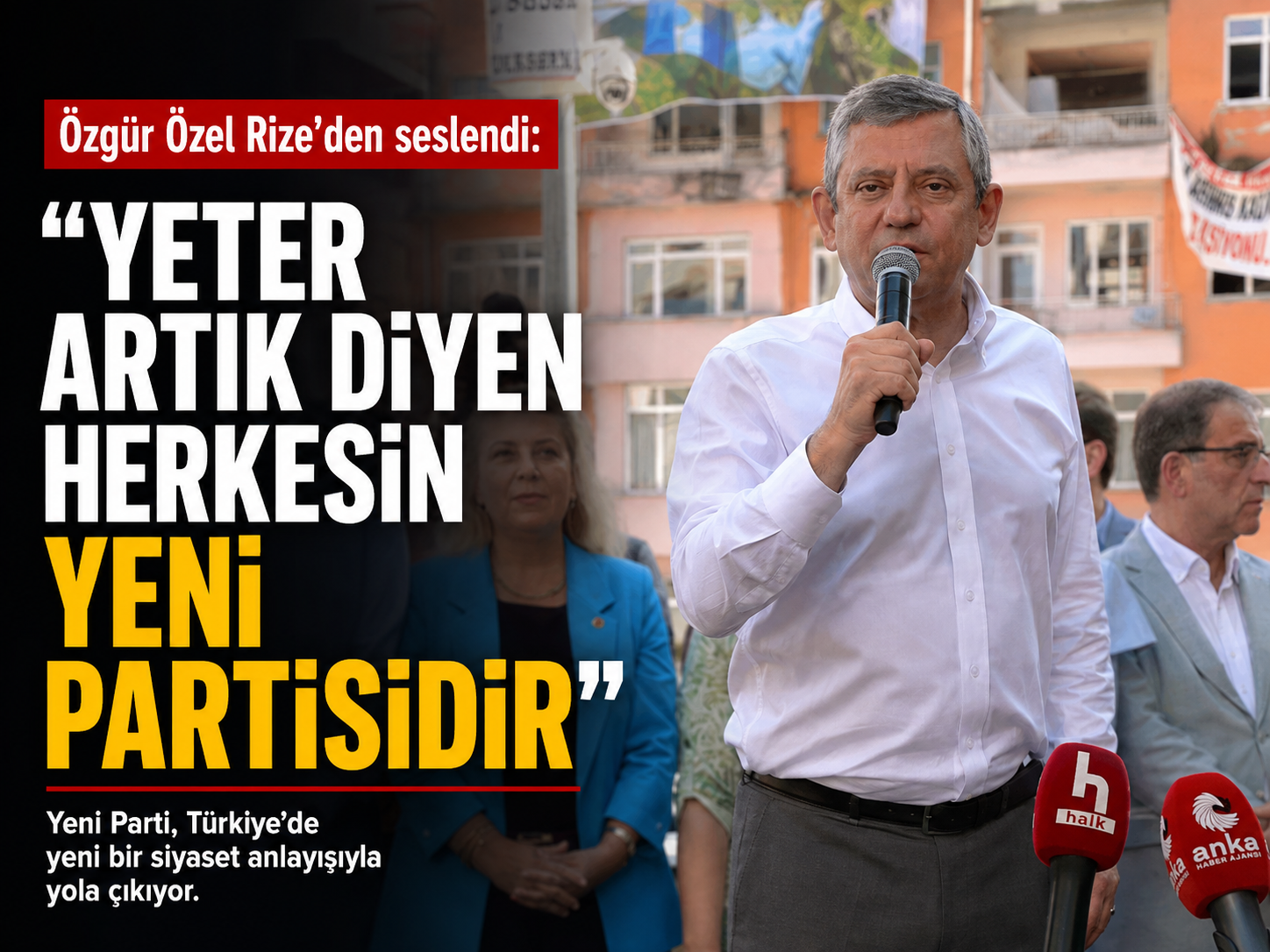 Özgür Özel Rize’den seslendi: Yeter artık diyen herkesin Yeni Partisidir