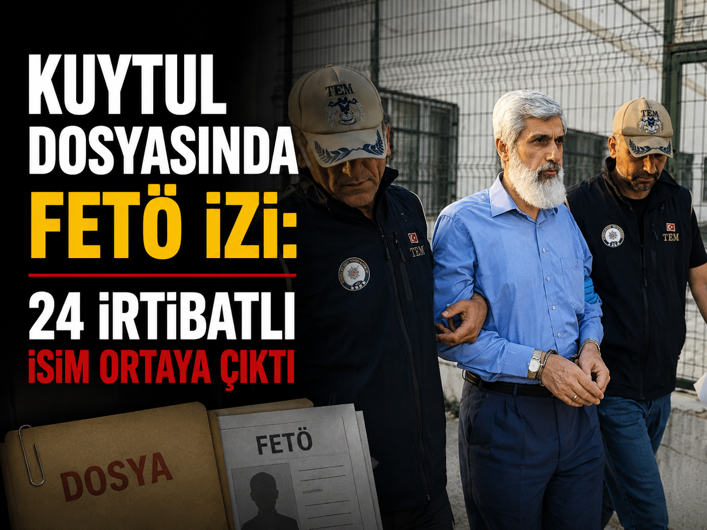 Kuytul dosyasında FETÖ izi: 24 irtibatlı isim ortaya çıktı