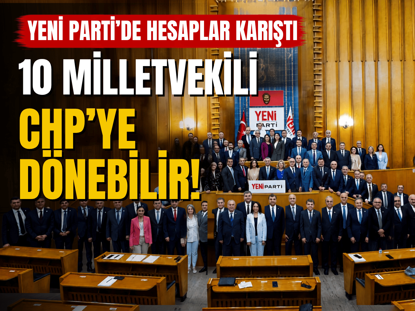 Yeni Parti'de CHP'ye geçiş sesleri mi yükseliyor?