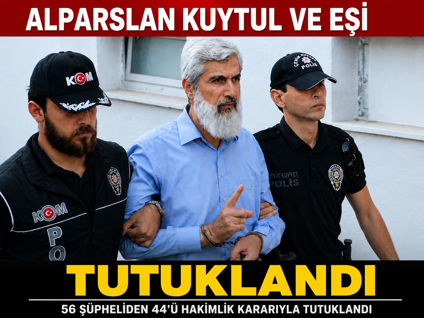 Alparslan Kuytul ve eşi Semra Kuytul tutuklandı
